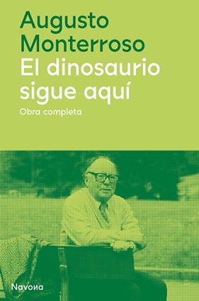 DINOSAURIO SIGUE AQUÍ : OBRA COMPLETA | 9788419311177 | MONTERROSO, AUGUSTO