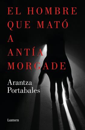 HOMBRE QUE MATÓ A ANTÍA MORGADE, EL | 9788426423863 | PORTABALES, ARANTZA