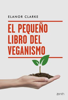 PEQUEÑO LIBRO DEL VEGANISMO | 9788408216094 | CLARKE, ELEANOR