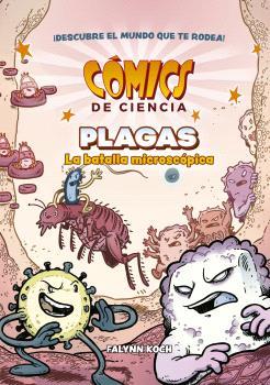 COMICS DE CIENCIA : PLAGAS LA BATALLA MICROSCÓPICA | 9788467957198 | KOCH, FALYNN
