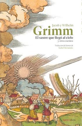 SASTRE QUE LLEGÓ AL CIELO Y OTROS CUENTOS, EL | 9788410200548 | GRIMM, JACOB ; GRIMM, WILHELM