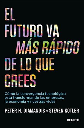 FUTURO VA MAS RAPIDO DE LO QUE CREES, EL | 9788423432158 | DIAMANDIS, PETER H. ; KOTLER, STEVEN
