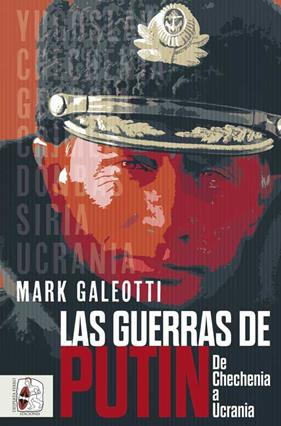 GUERRAS DE PUTIN, LAS | 9788412496420 | GALEOTTI, MARK