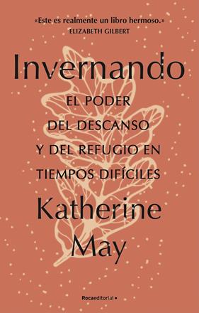 INVERNANDO : EL PODER DEL DESCANSO Y DEL REFUGIO EN TIEMPOS DIFÍCILES | 9788418557491 | MAY, KATHERINE