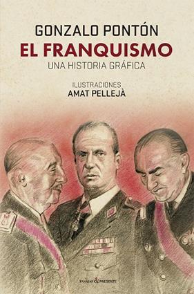 FRANQUISMO, EL. UNA HISTORIA GRÁFICA | 9788412595444 | PONTÓN GÓMEZ, GONZALO/PELLEJÀ PEDROL, AMAT