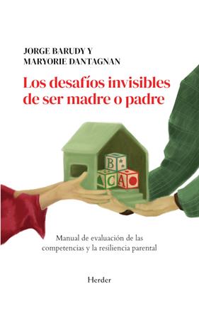 DESAFÍOS INVISIBLES DE SER MADRE O PADRE, LOS | 9788425453113 | BARUDY, JORGE ; DANTAGNAN, MARYORIE