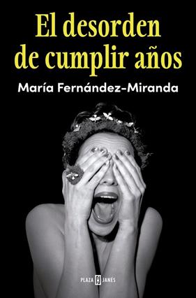DESORDEN DE CUMPLIR AÑOS, EL | 9788401040252 | FERNÁNDEZ-MIRANDA, MARÍA