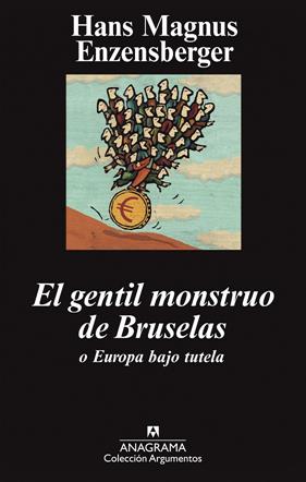 GENTIL MONSTRUO DE BRUSELAS O EUROPA BAJO TUTELA, EL | 9788433963376 | ENZENSBERGER, HANS MAGNUS