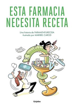 ESTA FARMACIA NECESITA RECETA | 9788425360107 | CAROD, MARIBEL; FARMAENFURECIDA