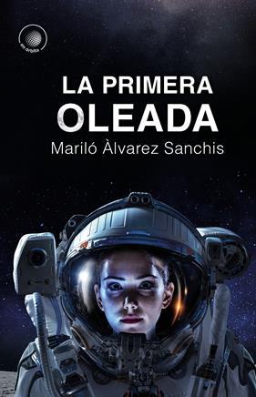 PRIMERA OLEADA, LA | 9788491424604 | ÀLVAREZ SANCHIS, MARILÓ