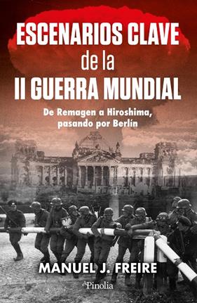 ESCENARIOS CLAVE DE LA SEGUNDA GUERRA MUNDIAL | 9791387556709 | MANUEL J. FREIRE