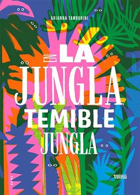 EN LA JUNGLA, TEMIBLE JUNGLA | 9786075579283 | TAMBURINI, ARIANNA