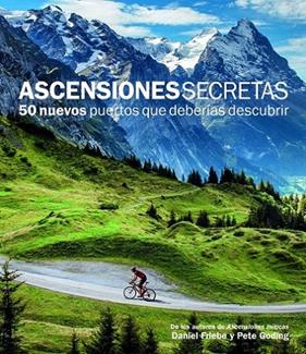ASCENSIONES SECRETAS : 50 NUEVOS PUERTOS QUE DEBERIAS DESCUBRIR | 9788415888109 | FRIEBE, DANIEL ; GODING, PETE
