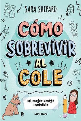 CÓMO SOBREVIVIR AL COLE 1 : MI MEJOR AMIGA INVISIBLE | 9788427237070 | SHEPARD, SARA