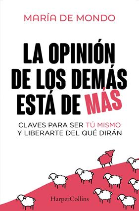 OPINIÓN DE LOS DEMÁS ESTÁ DE MÁS, LA | 9788410640757 | MONDO, MARÍA DE