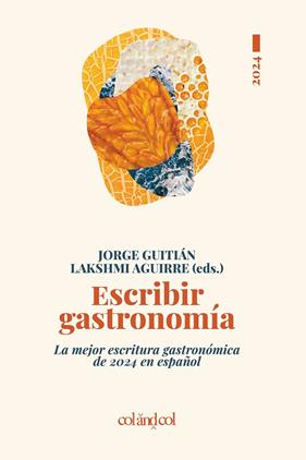 ESCRIBIR GASTRONOMÍA 2024 | 9788419483683 | GUITIAN, JORGE ; AGUIRRE, LAKSHMI
