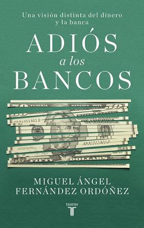 ADIOS A LOS BANCOS | 9788430623266 | FERNANDEZ ORDOÑEZ, MIGUEL ANGEL