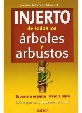 INJERTO DE TODOS LOS ARBOLES Y ARBUSTOS | 9788428214605 | PRAT, JEAN - YVES ; RETOUURNARD, DENIS