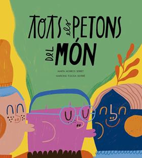 TOTS ELS PETONS DEL MÓN | 9788410406575 | MORROS, MARTA ; TOLOSA, MARIONA