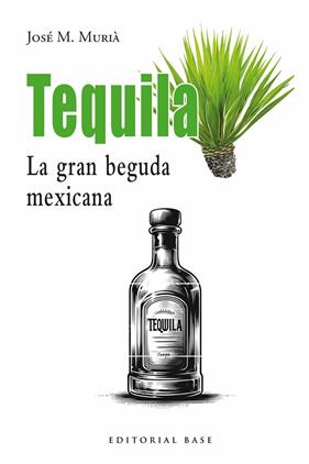 TEQUILA : LA GRAN BEGUDA MEXICANA | 9791387728113 | MURIÀ, JOSEP M.