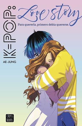 K-POP : LOVE STORY PARA QUERERLA PRIMERO DEBIA QUERERSE | 9788408221562 | AE-JUNG