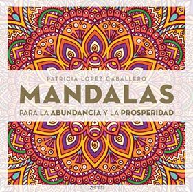 MANDALAS PARA LA ABUNDANCIA Y LA PROSPERIDAD | 9788408296652 | LÓPEZ CABALLERO, PATRICIA