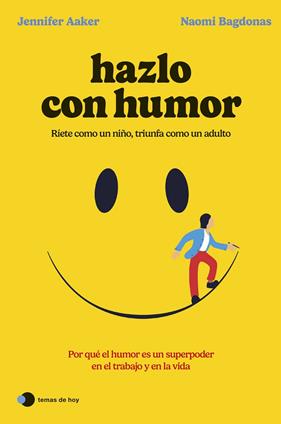 HAZLO CON HUMOR | 9788419812568 | AAKER, JENNIFER ; BAGDONAS, NAOMI