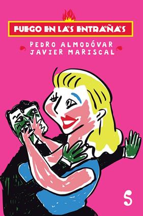 FUEGO EN LAS ENTRAÑAS | 9788494015694 | ALMODOVAR, PEDRO I JAVIER MARISCAL