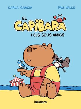 CAPIBARA I ELS SEUS AMICS, EL | 9788424674403 | GRACIA MERCADÉ, CARLA ; VALLS PÉREZ, PAU