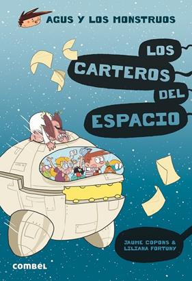 AGUS Y LOS MONSTRUOS 15 : CARTEROS DEL ESPACIO, LOS | 9788491015406 | COPONS, JAUME ; FORTUNY, LILIANA