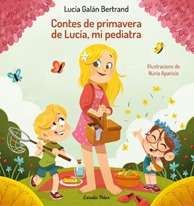 CONTES DE PRIMAVERA DE LUCÍA, MI PEDIATRA | 9788413894188 | GALÁN BERTRAND, LUCÍA ; APARICIO, NÚRIA