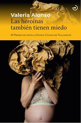 HEROÍNAS TAMBIÉN TIENEN MIEDO, LAS | 9788415740803 | ALONSO, VALERIA