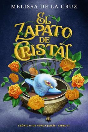 ZAPATO DE CRISTAL, EL (CRÓNICAS DE NUNCA JAMÁS, 2) | 9788469891353 | DE LA CRUZ, MELISSA