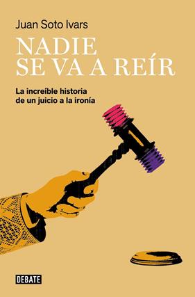 NADIE SE VA A REIR | 9788418967436 | SOTO IVARS, JUAN
