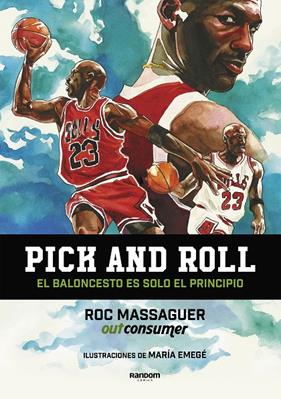 PICK AND ROLL : EL BALONCESTO ES SOLO EL PRINCIPIO | 9788417247683 | MASSAGUER, ROC