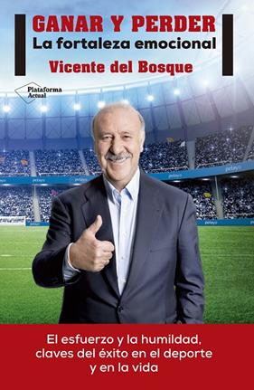 GANAR Y PERDER, LA FORTALEZA EMOCIONAL | 9788416429875 | DEL BOSQUE, VICENTE