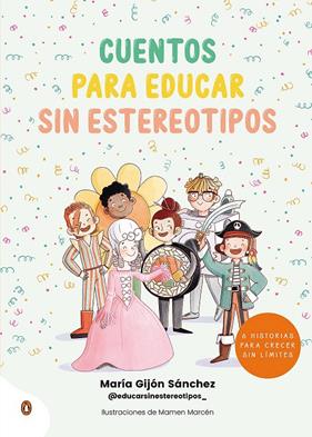 CUENTOS PARA EDUCAR SIN ESTEREOTIPOS | 9788418817274 | GIJÓN SÁNCHEZ, MARÍA ; MARCÉN, MAMEN