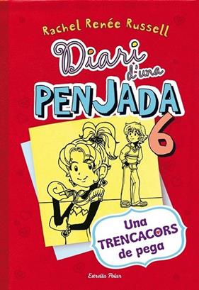DIARI D'UNA PENJADA 6 : UNA TRENCACORS DE PEGA | 9788490574171 | RUSSEL, RACHEL RENEE