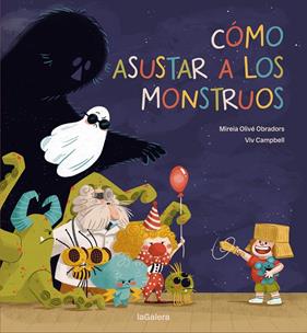 CÓMO ASUSTAR A LOS MONSTRUOS | 9788424675448 | OLIVÉ, MIREIA ; CAMPBELL, VIV