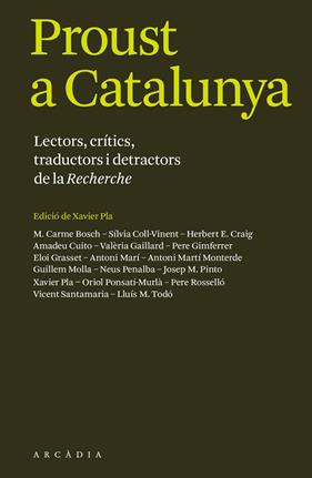PROUST A CATALUNYA : LECTORS, CRITICS, TRADUCTORS I DETRACTORS DE LA RECHERCHE | 9788494616303 | PLA, XAVIER