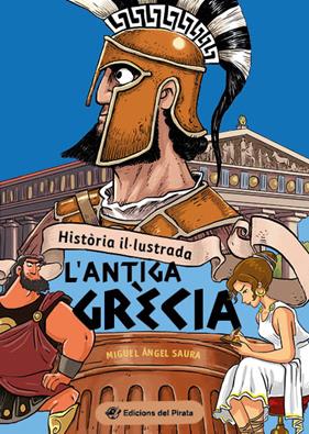 HISTÒRIA IL·LUSTRADA :  L'ANTIGA GRÈCIA | 9788419912015 | SAURA, MIGUEL ÁNGEL