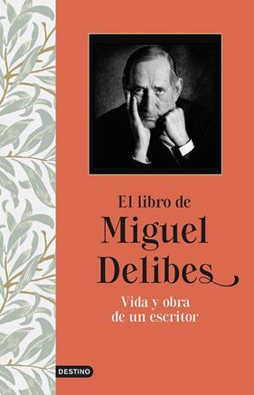 LIBRO DE MIGUEL DELIBES : VIDA Y OBRA DE UN ESCRITOR | 9788423358205 | MARCHAMADO, JESUS