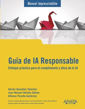 GUÍA DE IA RESPONSABLE | 9788441552906 | GONZÁLEZ SÁNCHEZ, ADRIÁN ; BELLOTO, JUAN MANUEL ; PERALTA, ALFONSO