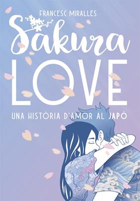 SHAKURA LOVE : UNA HISTORIA D'AMOR AL JAPO | 9788424664947 | MIRALLES, FRANCESC