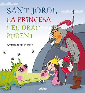 SANT JORDI, LA PRINCESA I EL DRAC PUDENT | 9788468331614 | PFEIL, STEFANIE
