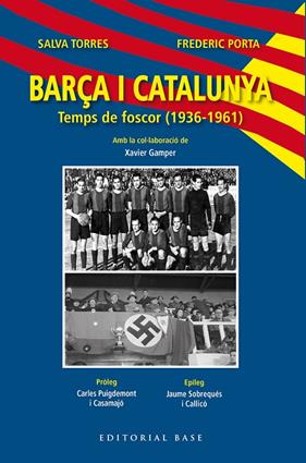 BARÇA I CATALUNYA : TEMPS DE FOSCOR (1936-1961) | 9788419007230 | TORRES, SALVA ; PORTA, FREDERIC
