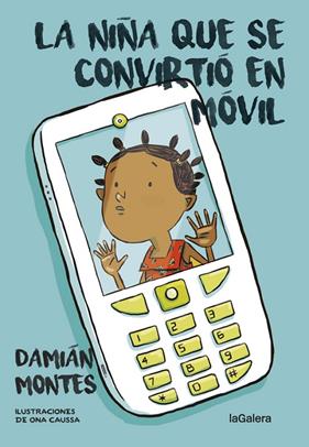 NIÑA QUE SE CONVIRTIO EN MOVIL, LA | 9788424658311 | MONTES, DAMIAN ; CAUSSA, ONA