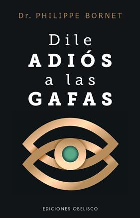 DILE ADIÓS A LAS GAFAS | 9788411723770 | BORNET, PHILIPPE
