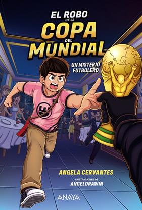 ROBO DE LA COPA DEL MUNDIAL, EL : UN MISTERIO FUTBOLERO | 9788414360002 | CERVANTES, ANGELA ; DRAWIN, ÁNGEL