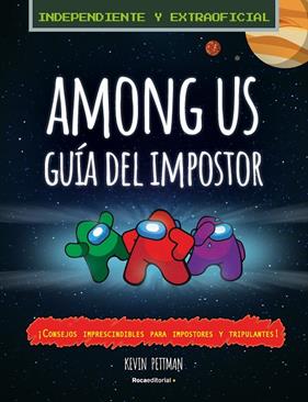 AMONG US : GUÍA DEL IMPOSTOR Y MANUAL DE DETECCIÓN | 9788418557224 | PETTMAN, KEVIN